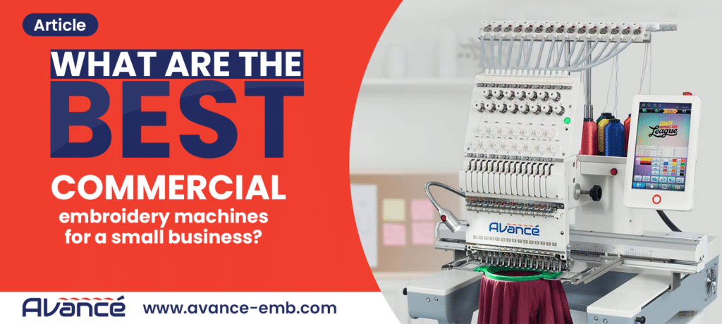 What are the Best Commercial Embroidery Machines for a Small Business?